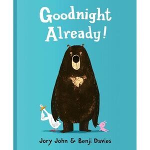 Goodnight Already! -- Jory John